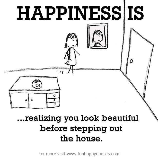 Happiness is, realizing you look beautiful before stepping out the house.