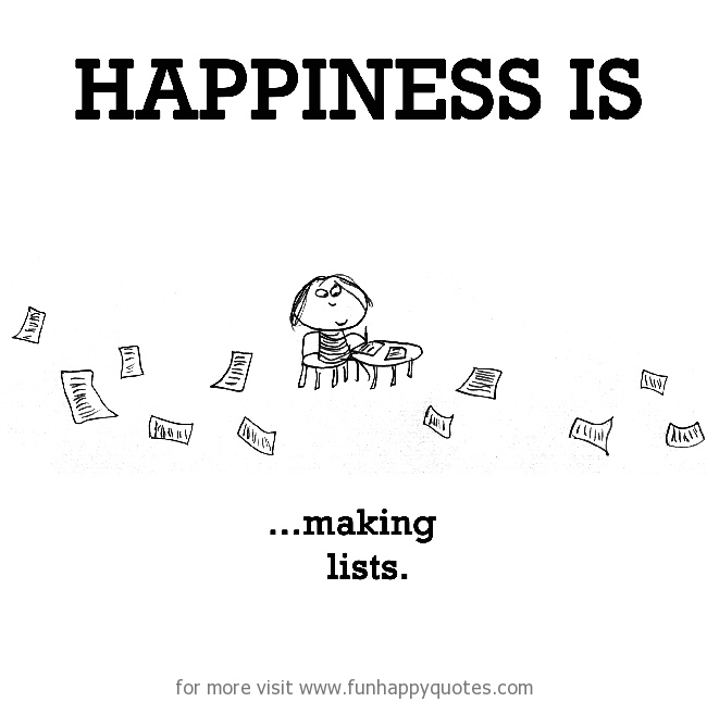 Happiness is, making lists.