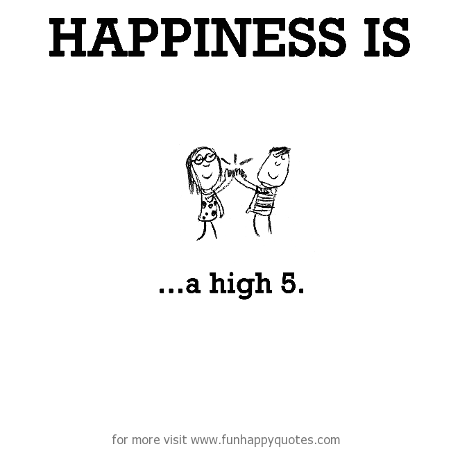 Happiness is, a high five.