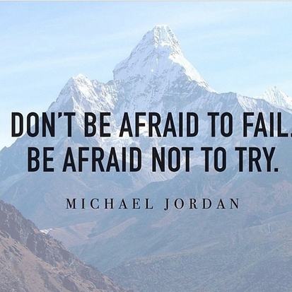 Dont Be Afraid To Fail. Be Afraid Not To Try.