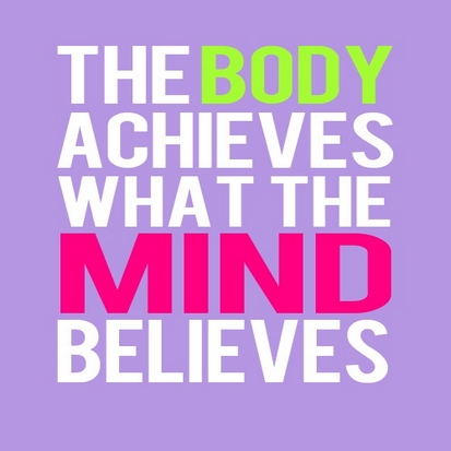 The body achieves what the mind believes